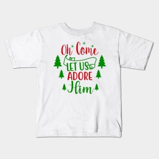 Christmas 2 - oh come let us adore him Kids T-Shirt